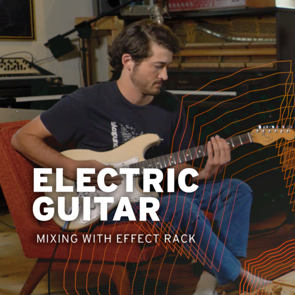 Creating a Track with Electric Guitar and Effect Rack