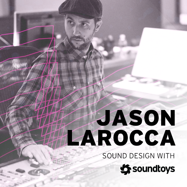 Jason LaRocca: Sound Design for Film Mixing