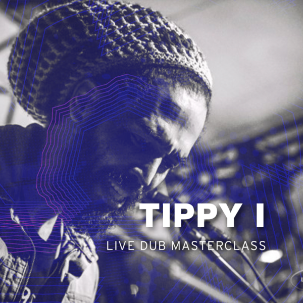 Dub Effects Masterclass with Tippy I